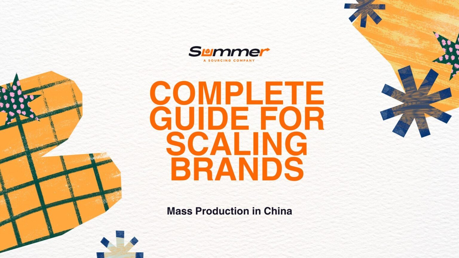 Complete guide for scaling brands featuring mass production in China with Summer sourcing company branding and modern geometric design elements