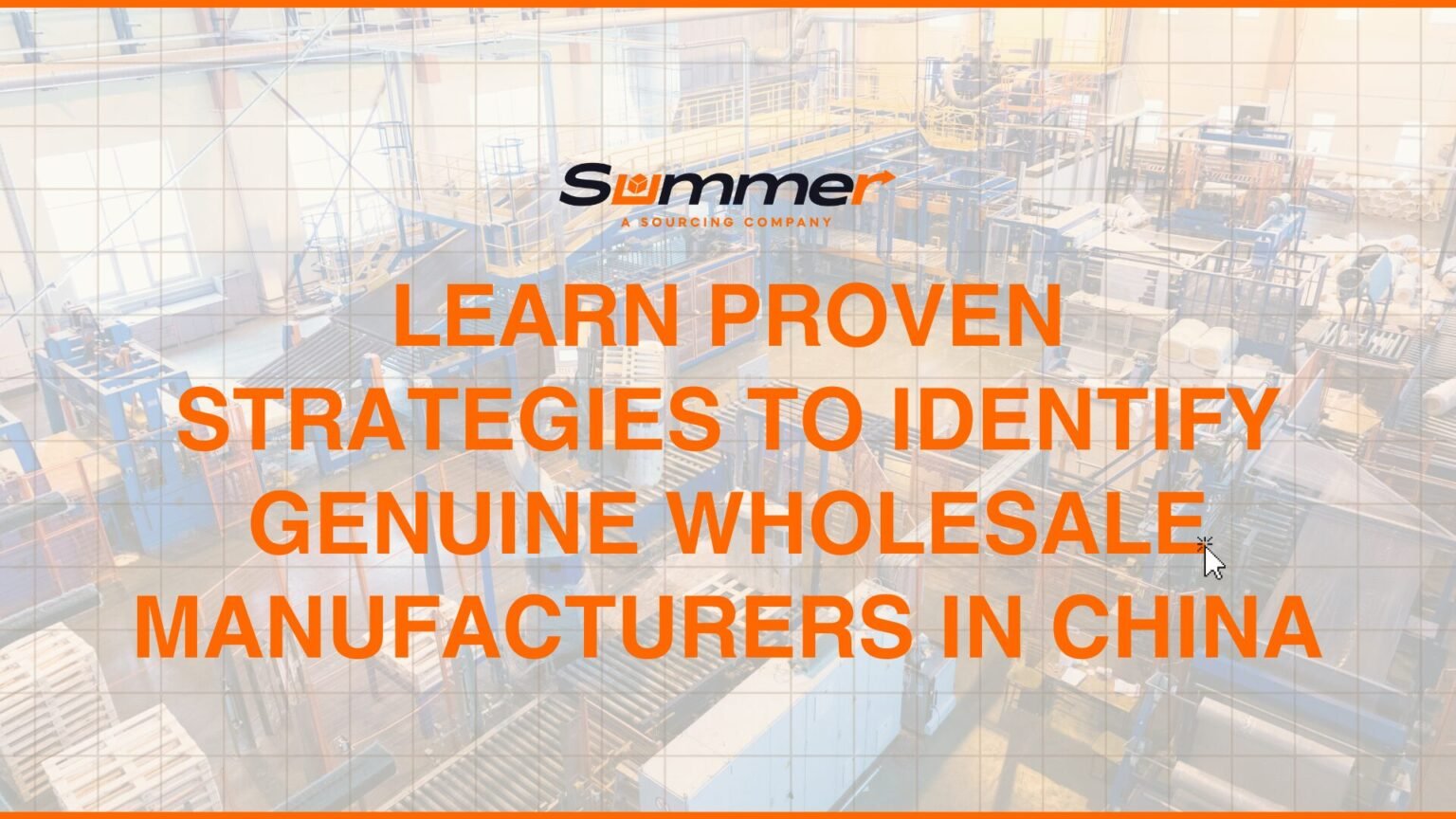 Industrial manufacturing facility in China showcasing wholesale production capabilities with Dongguan Summer Sourcing Company branding and strategies to identify genuine manufacturers