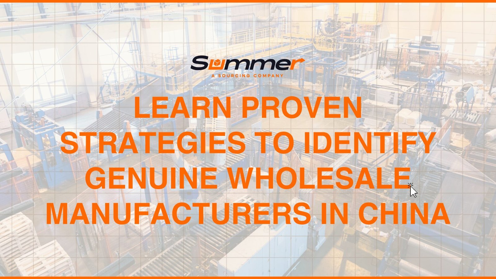 Industrial manufacturing facility in China showcasing wholesale production capabilities with Dongguan Summer Sourcing Company branding and strategies to identify genuine manufacturers