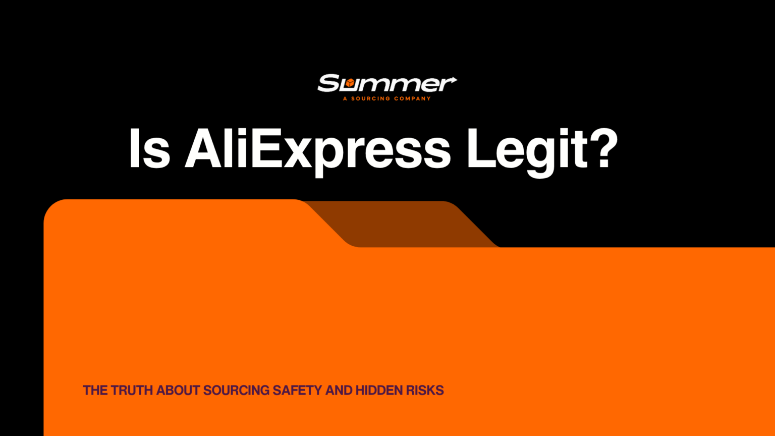 Is AliExpress legit article cover by Summer Sourcing Company explaining sourcing safety and hidden risks for importers