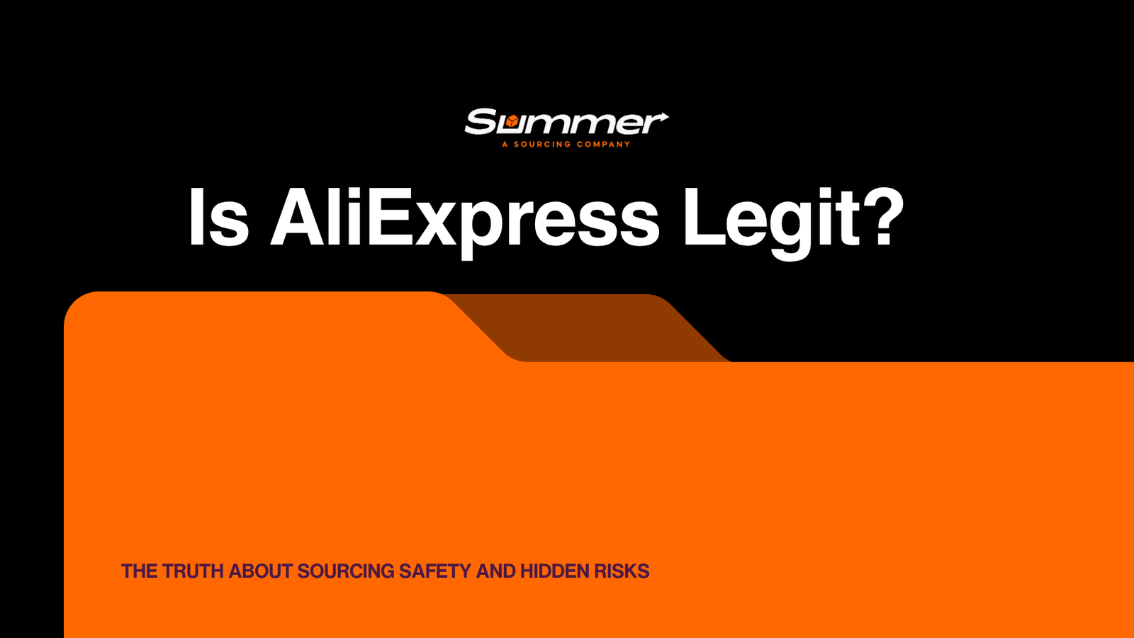Is AliExpress legit article cover by Summer Sourcing Company explaining sourcing safety and hidden risks for importers