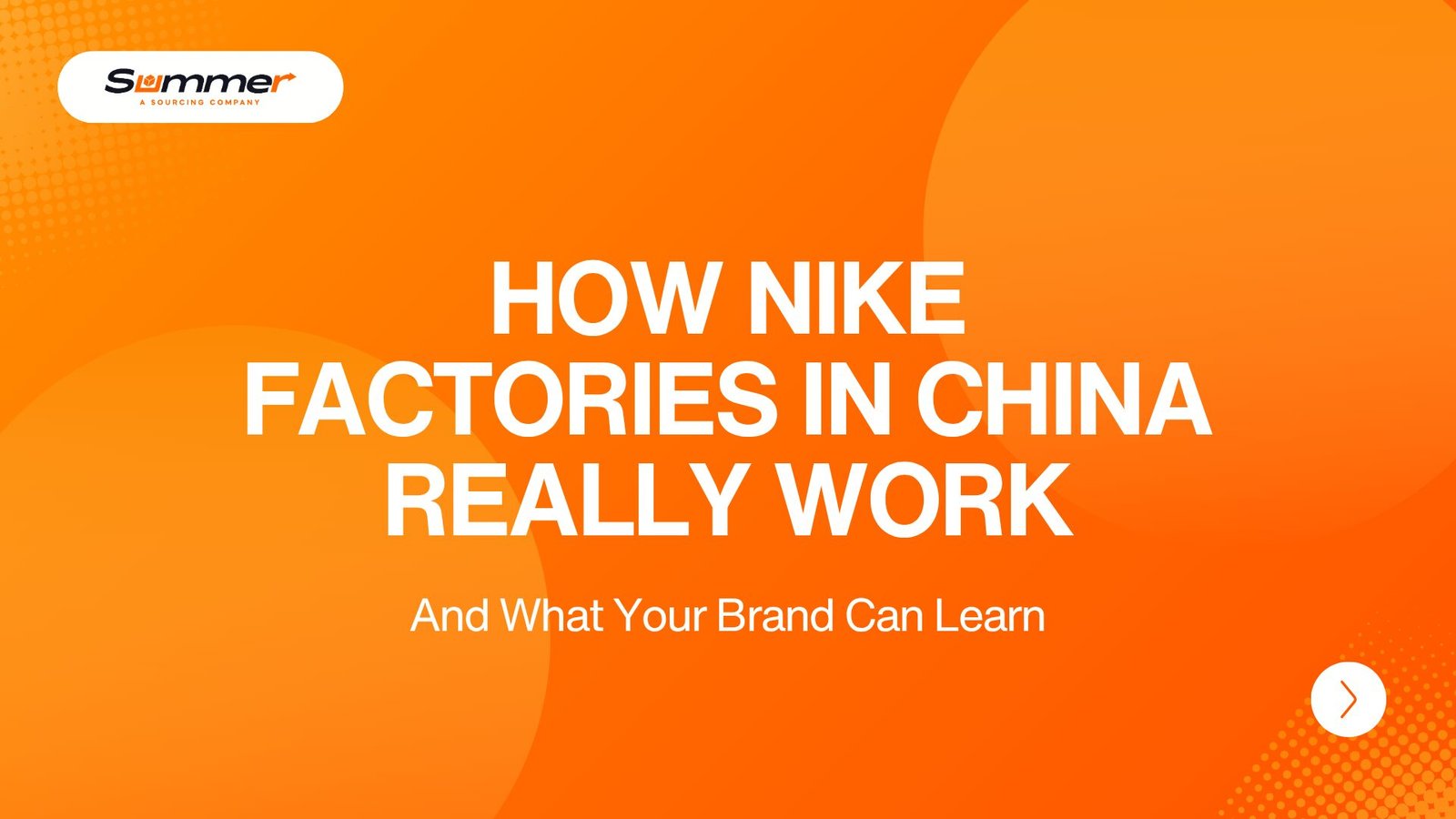 Orange branded title slide for article about Nike factories in China and sourcing lessons for emerging brands
