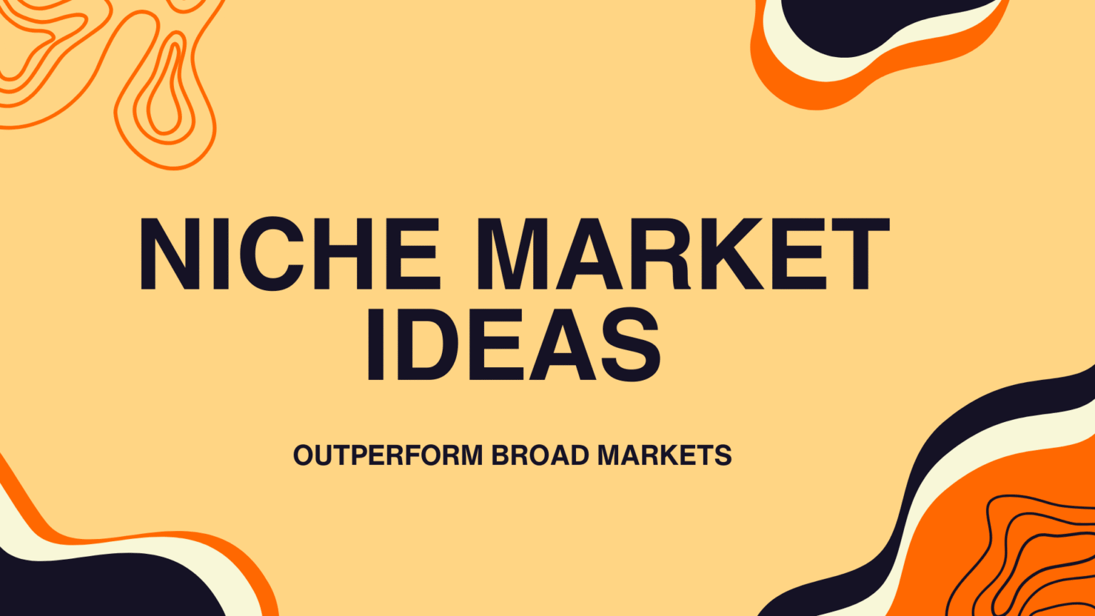 Niche market ideas title card with bold typography on warm orange background showing how focused markets outperform broad competition